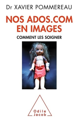 Livrenpoche : Nos ados. Com en images : Comment les soigner - Docteur Xavier Pommereau - Livre