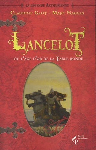 Livrenpoche : Lancelot ou l'âge d'or de la table ronde - Claudine Glot - Livre