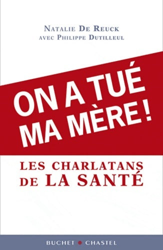 Livrenpoche : On a tue ma mère dans le piège des charlatansde la Médecine - Nathalie De Reuk - Livre