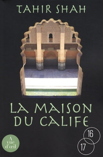 Livrenpoche : La maison du calife : Une année à casablanca - Tahir Shah - Livre