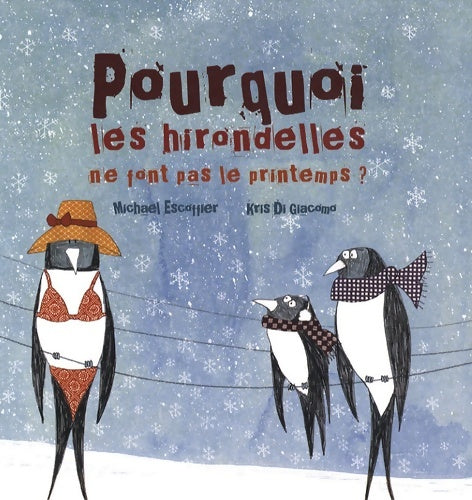 Livrenpoche : Pourquoi les hirondelles ne font pas le printemps - Michaël Escoffier - Livre