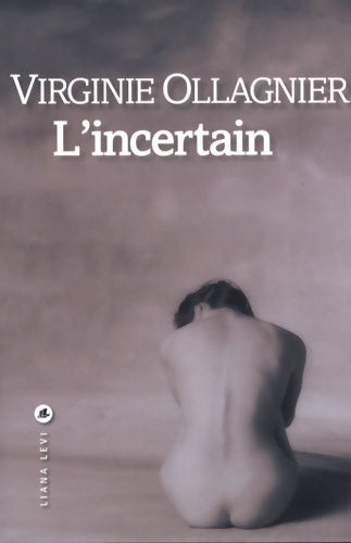 Livrenpoche : L'incertain - Virginie Ollagnier - Livre