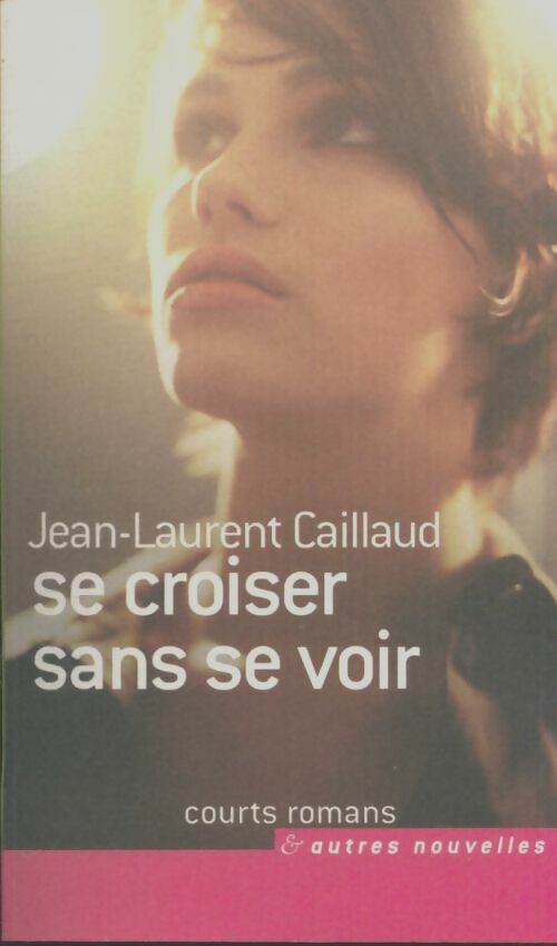 Livrenpoche : Se croiser sans se voir - Jean-Laurent Caillaud - Livre