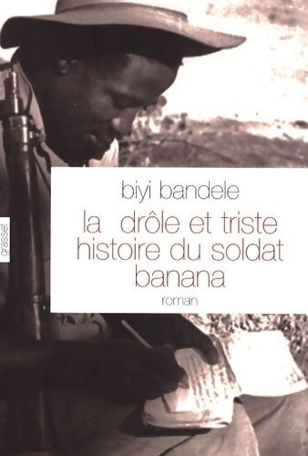 Livrenpoche : La drôle et triste histoire du soldat banana - Biyi Bandele - Livre