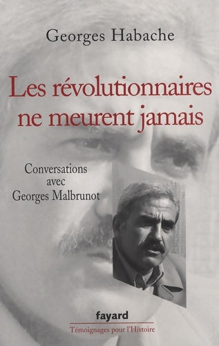 Livrenpoche : Les révolutionnaires ne meurent jamais : Conversations avec Georges malbrunot - Georges Habache - Livre