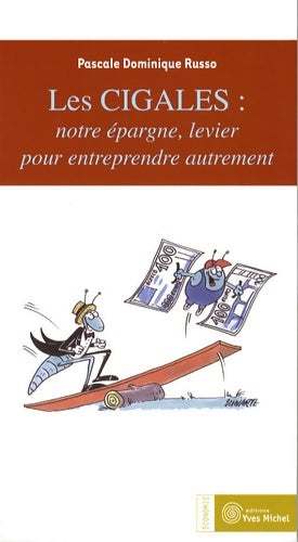 Livrenpoche : Les cigales notre épargne levier pour entreprendre autrement - Pascale D. Russo - Livre