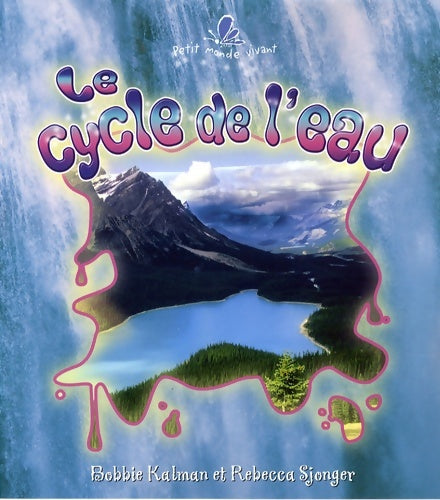 Livrenpoche : Le cycle de l'eau - Bobbie Kalman - Livre