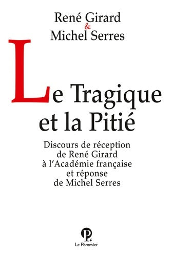 Livrenpoche : Le tragique et la pitié - René Girard - Livre