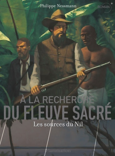 Livrenpoche : À la recherche du fleuve sacré : Les sources du Nil - Philippe Nessmann - Livre