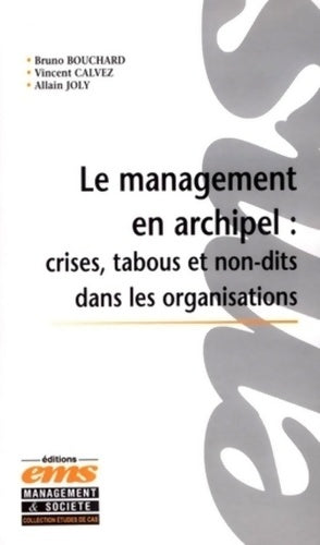 Livrenpoche : Le management en archipel : Crises tabous et non-dits dans les organisations: incidents critiques et cas - B. Bouchard - Livre