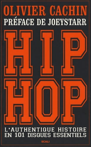Livrenpoche : Hip hop : L'authentique histoire en 101 disques essentiels - Olivier Cachin - Livre