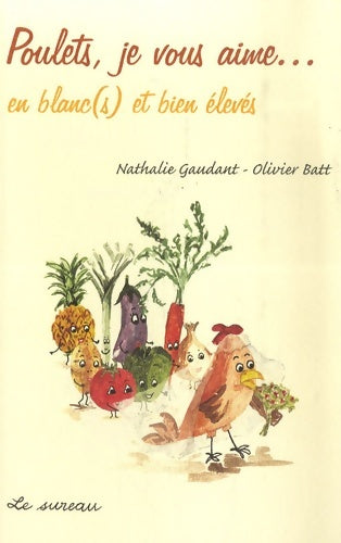 Livrenpoche : Poulets je vous aime... En blanc(s) et bien élevés - Nathalie Gaudant - Livre