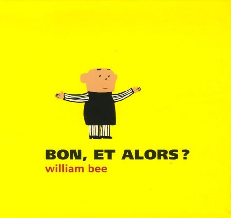 Livrenpoche : Bon et alors ? - William Bee - Livre