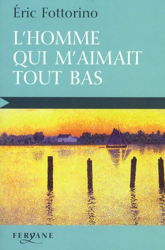 Livrenpoche : L'homme qui m'aimait tout bas - Eric Fottorino - Livre