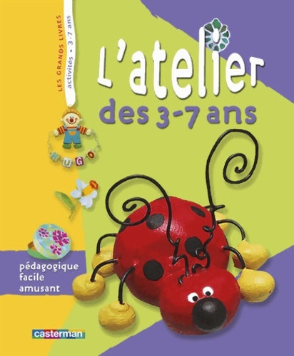 Livrenpoche : L' atelier des 3-7 ans : Pédagogique facile amusant - Collectif - Livre