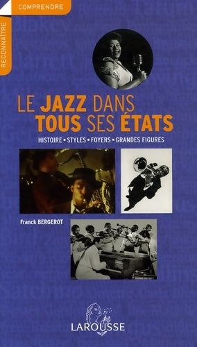 Livrenpoche : Le jazz dans tous ses états - histoires styles foyers grandes figures - Franck Bergerot - Livre