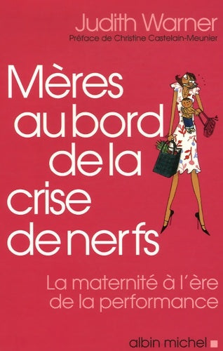 Livrenpoche : Mères au bord de la crise de nerfs - Judith Warner - Livre