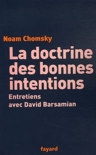 Livrenpoche : La doctrine des bonnes intentions : Entretiens avec David barsamian - David Barsamian - Livre