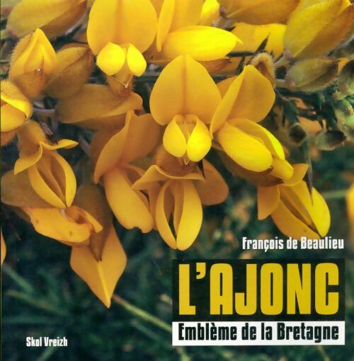 Livrenpoche : L'ajonc. Emblème de la Bretagne - François De Baulieu - Livre