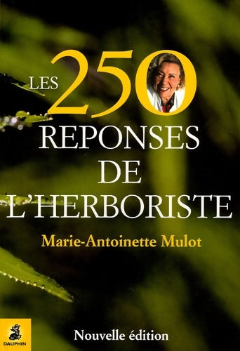 Livrenpoche : Les 250 réponses de l'herboriste - Marie-Antoinette Mulot - Livre