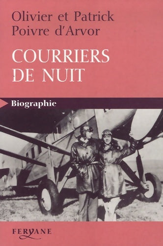Livrenpoche : Courriers de nuit : La légende de mermoz et de saint-exupéry - Olivier Poivre d'Arvor - Livre