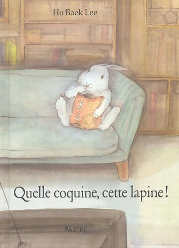 Livrenpoche : Quelle coquine cette lapine ! - Baek-lee Ho - Livre