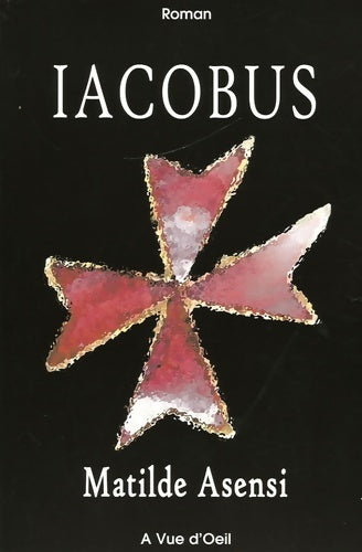 Iacobus (en gros caractères) - Matilde Asensi - Livre