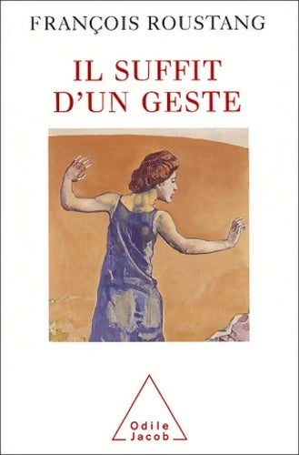 Livrenpoche : Il suffit d'un geste - François Roustang - Livre