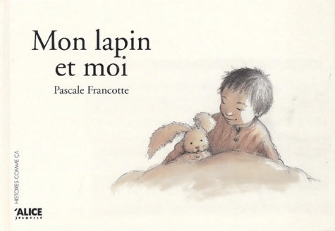 Livrenpoche : Mon lapin et moi - Pascale Francotte - Livre