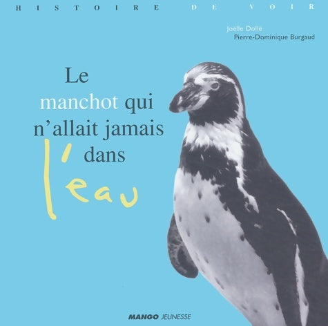 Livrenpoche : Le manchot qui n'allait jamais dans l'eau - Joëlle Dollé - Livre