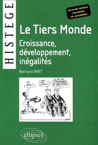 Livrenpoche : Le tiers monde : Croissance développement inégalités - 2e édition remaniée et actualisée - Bernard Bret - Livre