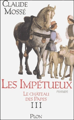 Livrenpoche : Le château des papes Tome III : Les impétueux - Claude Mossé - Livre