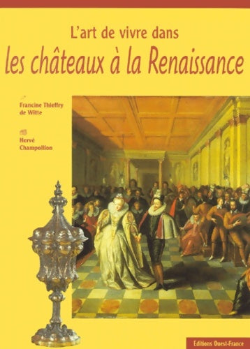 Livrenpoche : L'art de vivre dans les châteaux renaissance - Thierry De Witte - Livre