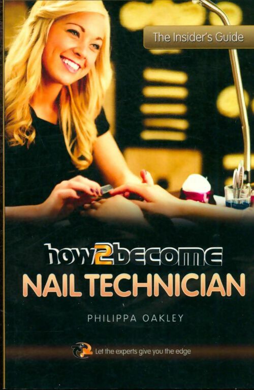 Livrenpoche : How 2 become a nail technician : The insider's guide - Philippa Oakley - Livre