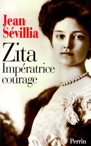 Livrenpoche : Zita : Impératrice courage - Jean Sévillia - Livre