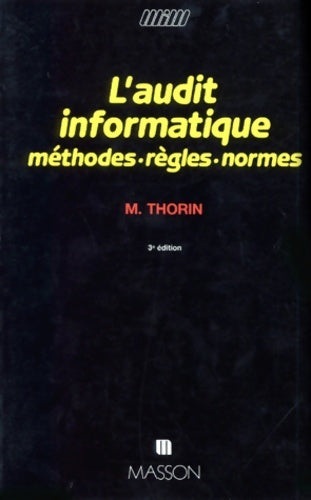 Livrenpoche : L'audit informatique - 3ème édition - méthodes règles normes : Méthodes règles normes - Marc Thorin - Livre