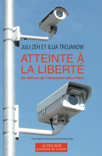 Livrenpoche : Atteinte à la liberté. Les dérives de l'obsession sécuritaire - Juli Zeh - Livre