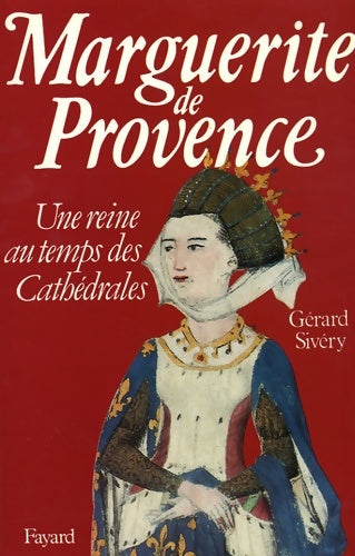 Livrenpoche : Broché - marguerite de Provence - une reine au temps des cathédrales - Gérard Sivéry - Livre