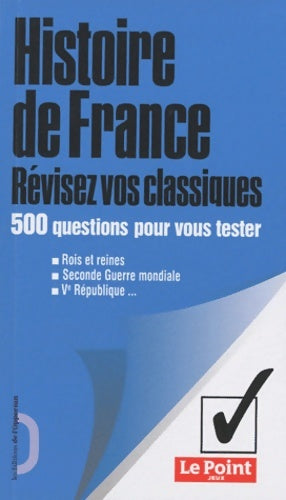 Livrenpoche : Histoire de France. Révisez vos classiques - 500 questions pour vous tester - Collectif - Livre