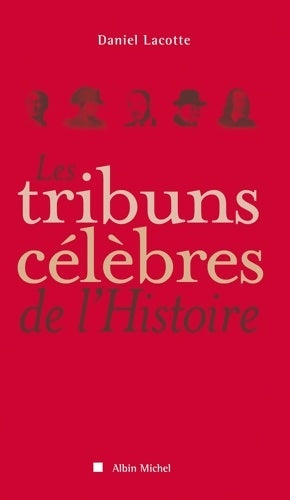 Livrenpoche : Les tribuns célèbres de l'histoire - Daniel Lacotte - Livre