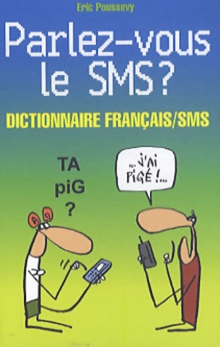 Livrenpoche : Parlez-vous le SMS ? - Eric Poussevy - Livre