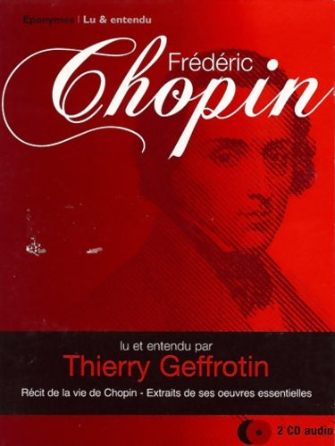 Livrenpoche : Chopin. Récit de sa vie et extraits d'oeuvres essentielles - Thierry Geffrottin - Livre