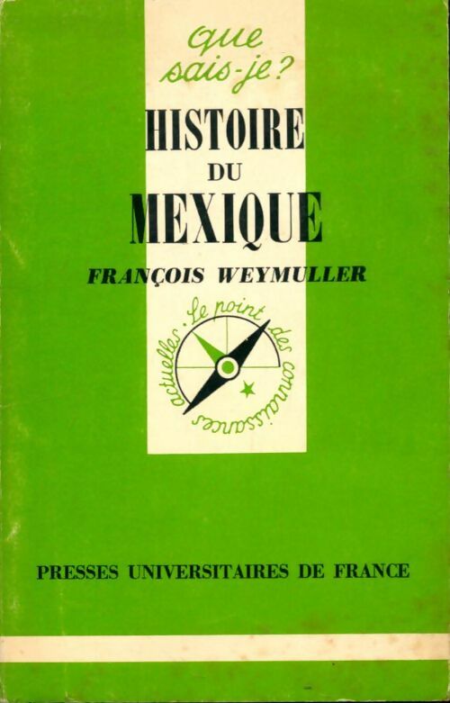 Histoire du Mexique - François Weymuller -  Que sais-je - Livre