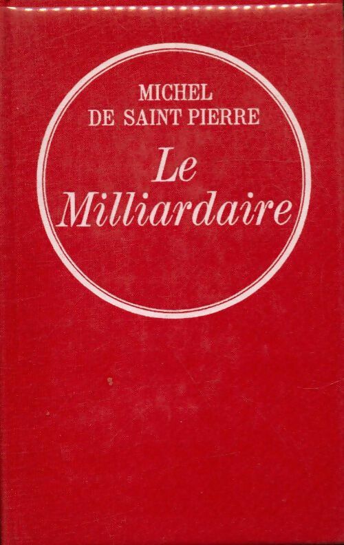 Livrenpoche : Le milliardaire - Michel De Saint Pierre - Livre