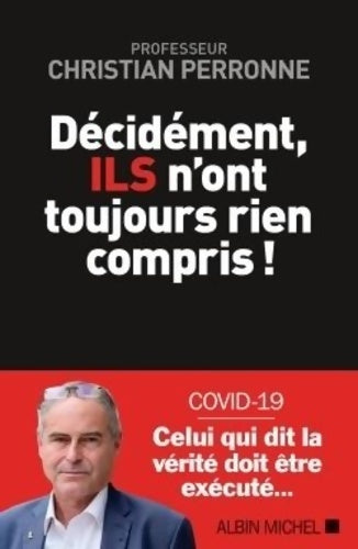 Livrenpoche : Décidément, ils n'ont toujours rien compris ! - Christian Perronne - Livre