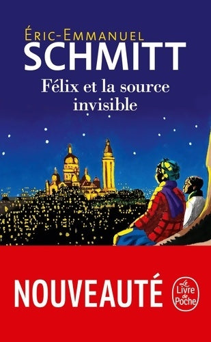 Livrenpoche : Félix et la source invisible - Eric-Emmanuel Schmitt - Livre