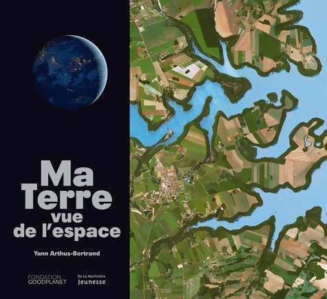 Livrenpoche : Ma terre vue de l'espace - Yann Arthus-Bertrand - Livre