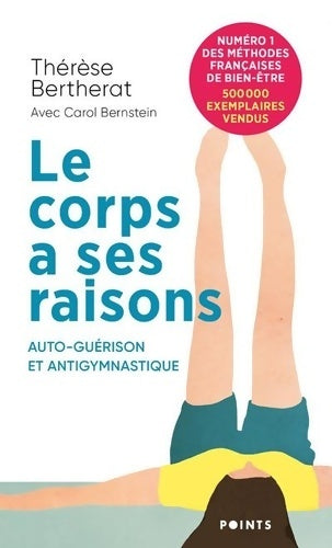Livrenpoche : Le corps a ses raisons. Auto-guérison et antigymnastique - Carol Bernstein - Livre