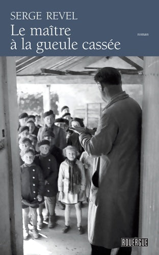 Livrenpoche : Le maître à la gueule cassée - Serge Revel - Livre