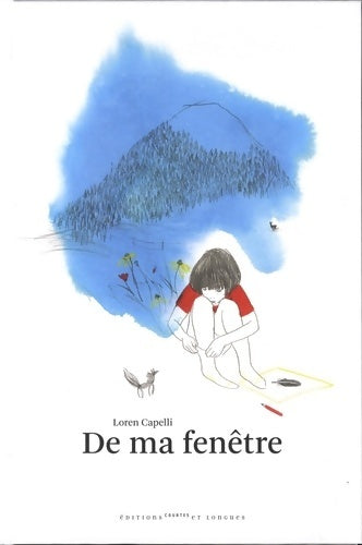Livrenpoche : De ma fenêtre - Loren Capelli - Livre